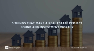 5 things that make a Real Estate Project Sound and Investment Worthy - irealprojects